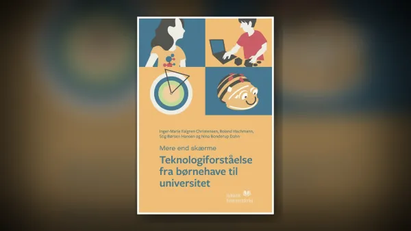 Teknologiforståelse fra børnehave til universitet
